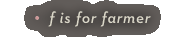 f is for farmer